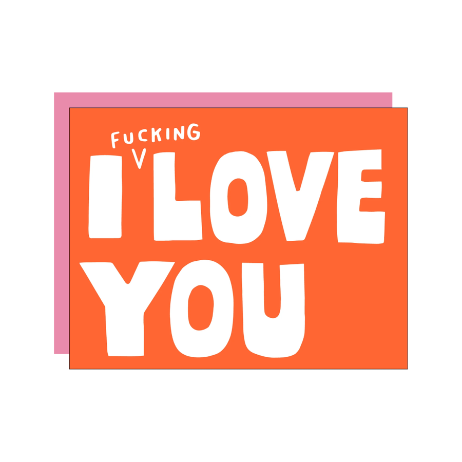 I F***ing Love You Card