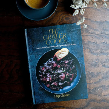 The Grater Good: Hearty Delicious Recipes For Plant-Based Living