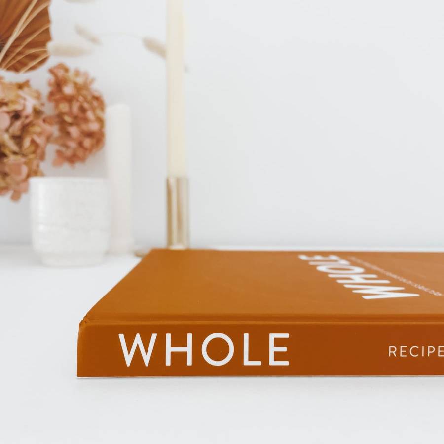 Whole: Recipes for Simple Wholefood Eating